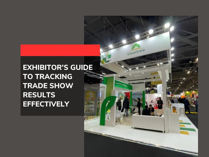 Exhibitor’s Guide to Tracking Trade Show Results Effectively